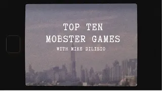 Top 10 Mobster Games - with Mike DiLisio