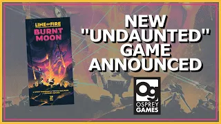 Line of Fire Burnt Moon (Undaunted Spin Off) Announcement