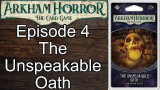 Playthrough of The Unspeakable Oath - The Path to Carcosa - Arkham Horror Card Game