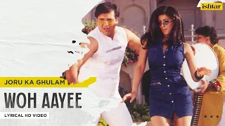 Woh Aayee | Joru Ka Ghulam | Lyrical Video | Sonu Nigam | Alka Yagnik | Govinda | Twinkle Khanna
