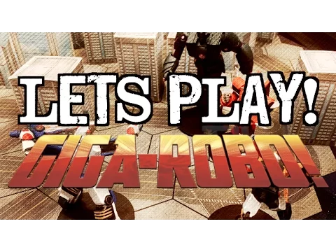 Let's Play! - GIGA-ROBO 