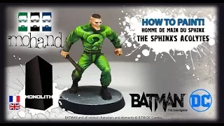 ( FR & ENG ) How To Paint : Sphinx's Acolytes ( From Batman by Monolith )