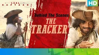 Behind The Scenes - The Tracker | Deepak Dobriyal | Laal Kaptaan – 18th October 2019 | Aanand L Rai
