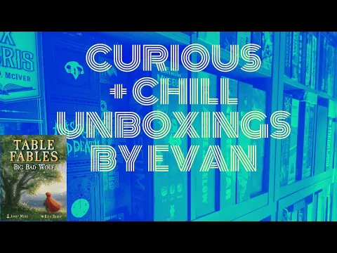 Table Fables: Big Bad Wolf (Curious + Chill Unboxings Episode 147)