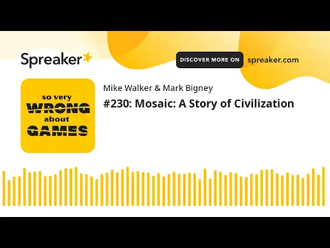 #230: Mosaic: A Story of Civilization