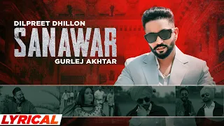 Sanawar (Lyrical) | Dilpret Dhillon ft Gurlej Akhtar, Sara Gurpal | Desi Crew| New Punjabi Song 2021
