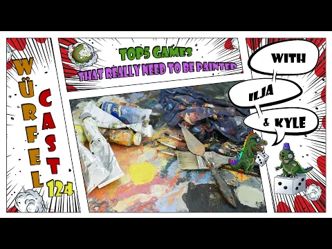 Würfel Cast - Episode 124 - TOP5 Games That Need to be Painted