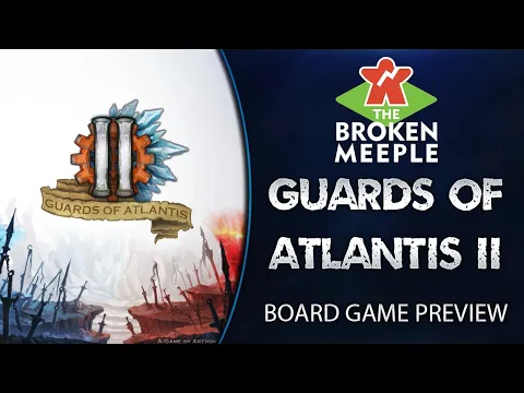 Guards of Atlantis II - First Impression Preview - The Broken Meeple