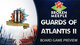 Guards of Atlantis II - First Impression Preview - The Broken Meeple