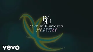 Beyond Unbroken - Medicine (Official Lyric Video)