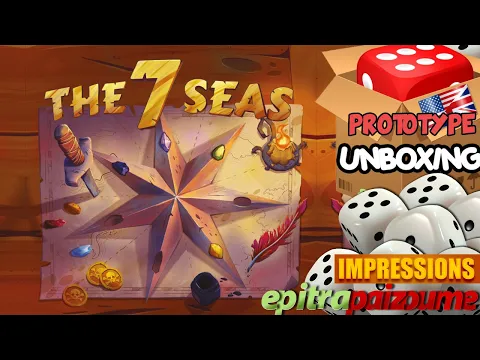 The 7 Seas - Prototype Unboxing & Impressions (EN) by Epitrapaizoume