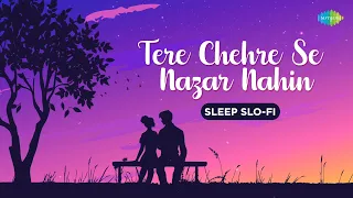 Tere Chehre Se Nazar Nahin - Lofi | Kishore Kumar | Lata Mangeshkar | 1080g | Sleep Slo-Fi Hindi