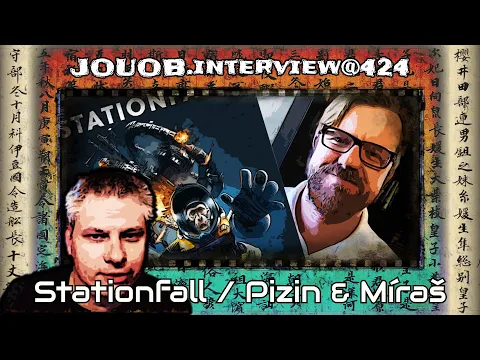 JOUOB.interview@424 : Stationfall / Pizin & Míraš