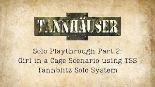 Tannhäuser Solo Playthrough Part 2 - Girl in a Cage - Tannblitz Solo System