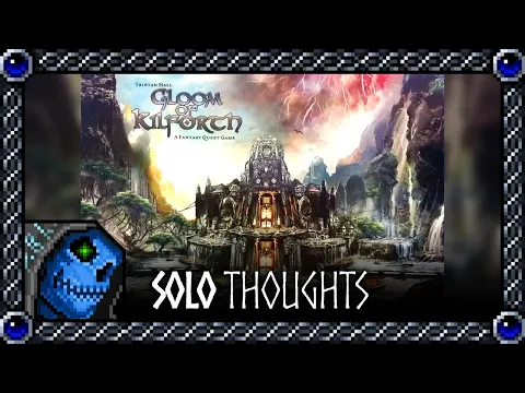 Solo Thoughts | Gloom of Kilforth: A Fantasy Quest Game