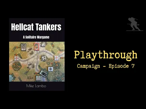 Hellcat Tankers: A Solitaire Wargame - Playthrough [Campaign - Episode 7]