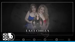 La Cuchilla, Las Hermanitas Calle Y Francy - Audio