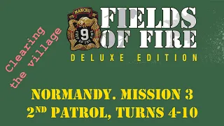 Fields of FIre. Normandy Campaign. Mission 3. 2nd Patrol, Turns 4-10