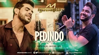 Eduardo Melo  - Pedindo Pra Sofrer - Part. Gusttavo Lima