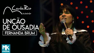 Fernanda Brum - Unção de Ousadia (Ao Vivo) - DVD Canta Rio 2006