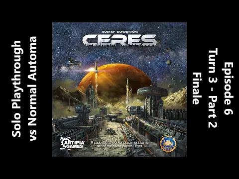 Ceres - Solo Playthrough vs Normal Automa - Episode 6 - Finale