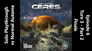 Ceres - Solo Playthrough vs Normal Automa - Episode 6 - Finale