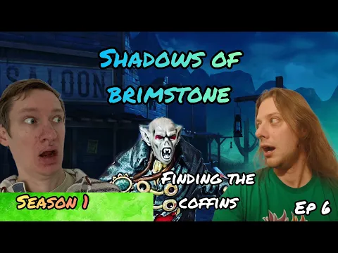 Shadows of Brimstone : Episode 6 - Finding the Coffins!