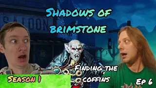 Shadows of Brimstone : Episode 6 - Finding the Coffins!