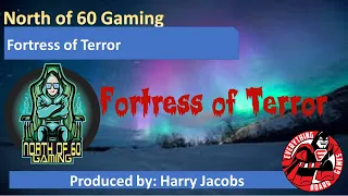 North of 60 Gaming - Presents Fortress of Terror