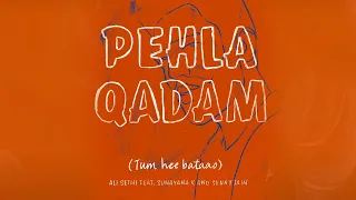 Pehla Qadam (Tum hee Bataao) | Ali Sethi |  Sunayana K | Danish R |  Sunny J | Rush V | Abubakar K