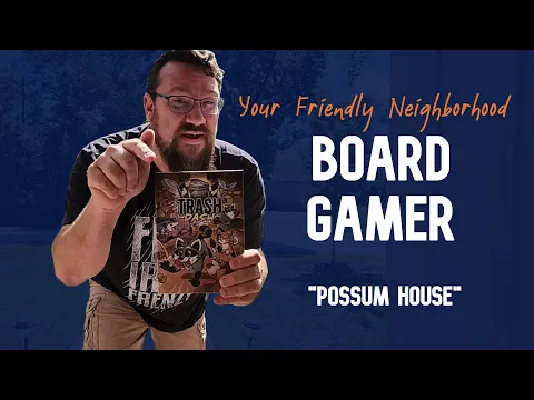 Your Friendly Neighborhood Board Gamer - Possum House