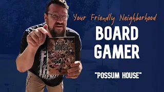 Your Friendly Neighborhood Board Gamer - Possum House