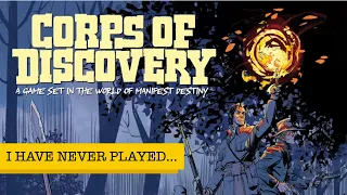 I Have Never Played... Corps of Discovery: A Game Set in the World of Manifest Destiny!