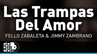 Las Trampas Del Amor, Fello Zabaleta y Jimmy Zambrano - Audio