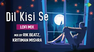 Dil Kisi Se LoFi Chill Mix | Kritiman Mishra , Rik Beatz, SUMMORIX | JalRaj | Kunaal Vermaa