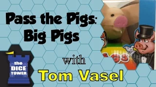 Pass the Pigs: Big Pigs Review - with Tom Vasel