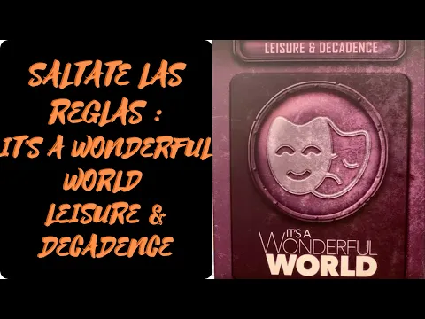 IT'S A WONDERFUL WORLD : Como se juega la campaña Ocio o Decadencia [ES] (Reglas - explicación)