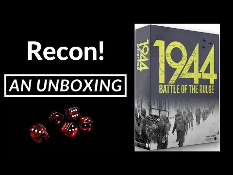 Recon! Unboxing of Battle of the Bulge 1944