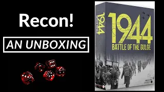 Recon! Unboxing of Battle of the Bulge 1944