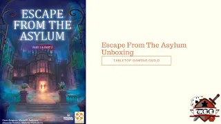 Escape From The Asylum Part One and Two Unboxing