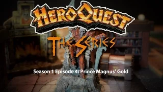 HeroQuest the Series! Season I - Episode 4: Prince Magnus' Gold