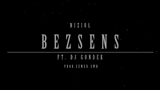 Nizioł - Bezsens ft. Dj Gondek