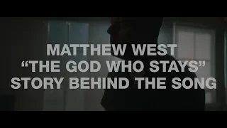 Matthew West - The Story Behind &quot;The God Who Stays&quot;