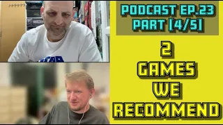 2 Games We Recommend [Podcast ep.23 - Part 4/5]