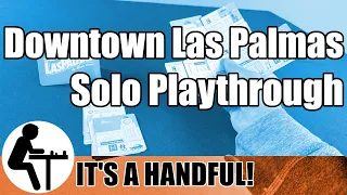 Downtown Las Palmas Solo Playthrough: It's a Handful!
