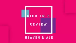 Kick In 5 - Heaven & Ale - Como Funciona y Primeras Impresiones