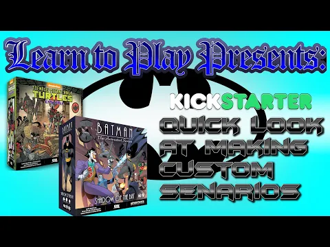 Learn To Play Presents: Quick Look At Making Custom Scenarios With Batman And TMNT