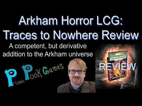 ARKHAM HORROR: TRACES TO NOWHERE Review -- Competent, but Derivative