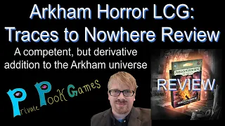ARKHAM HORROR: TRACES TO NOWHERE Review -- Competent, but Derivative
