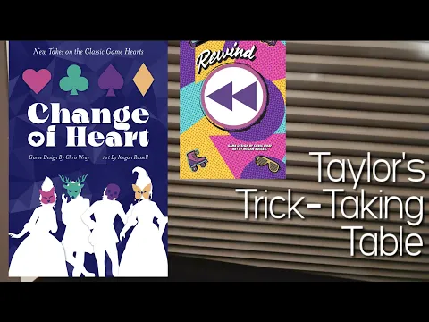 Change of Heart & Rewind ~ Taylor's Trick-Taking Table